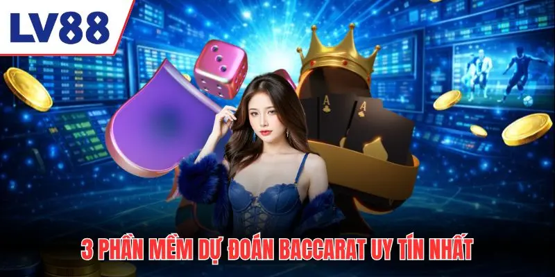3 phần mềm dự đoán tool Baccarat uy tín nhất
