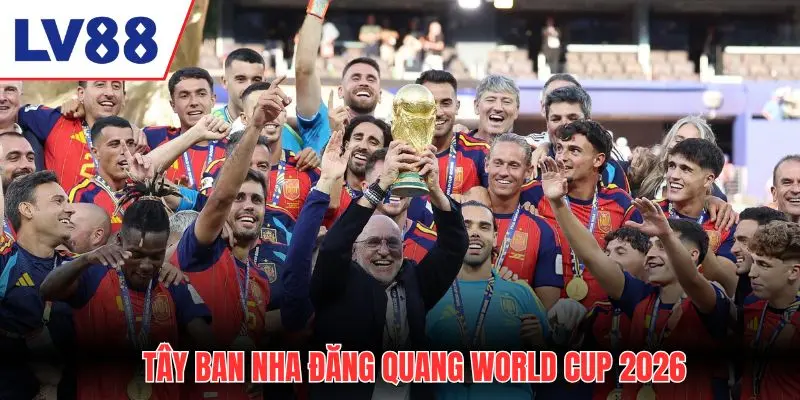 Tây Ban Nha đăng quang World Cup 2026 với thành tích vô tiền khoáng hậu