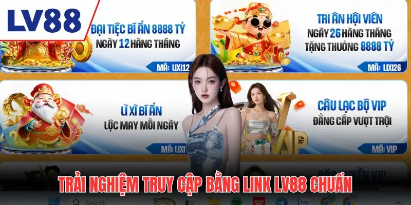 Trải nghiệm truy cập bằng link LV88 chuẩn